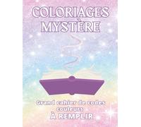 Coloriages Mystère - Grand Cahier de Codes Couleurs Vierge à Compléter: COUVERTURE RIGIDE | Journal de Suivi, Notes, Photos et Organisation des ... Mystère | Cahier Relié Grand Format