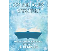 Coloriages Mystère - Grand Cahier de Codes Couleurs Vierge à Compléter: COUVERTURE RIGIDE | Journal de Suivi, Notes, Photos et Organisation des ... Mystère | Cahier Relié Grand Format