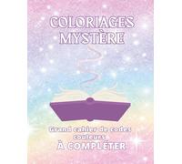 Coloriages Mystère - Grand Cahier de Codes Couleurs Vierge à Compléter: COUVERTURE SOUPLE | Journal de Suivi, Notes, Photos et Organisation des ... de Coloriages Mystère | Cahier Grand Format