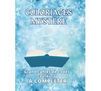 Coloriages Mystère - Grand Cahier de Codes Couleurs Vierge à Compléter: COUVERTURE SOUPLE | Journal de Suivi, Notes, Photos et Organisation des ... de Coloriages Mystère | Cahier Grand Format