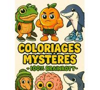 Coloriages mystères - 100%Brainrott: Colorie l'image et révèle l'image : livres de coloriages adultes