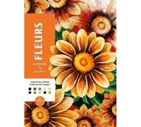 Coloriages Mystères Fleurs - Karam Alexandre - 100 Illustrations Florales - Détente - Créativité