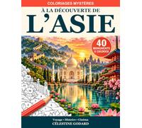 Coloriages mystères - L’Asie à révéler - Découvrir et se relaxer: 40 monuments à découvrir en couleurs - Voyage, histoire et cinéma