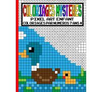 Coloriages Mystères | Pixel Art Enfant: Livre Coloriage par Numéros 7 ans + en Couleur