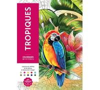 Coloriages mystères Tropiques: Coloriez les chiffres et les lettres, et découvrez l'image !