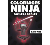 Coloriages Ninja Faciles & Drôles: Cahier à Colorier Shuriken | Cadeau Anniversaire ou Noël Rigolo pour faire plaisir à son enfant | 3 à 10 ans | Pratique & Facilement Transportable