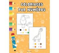 Coloriages par numéros: 30 animaux trop mignons à colorier avec codes couleurs. Livre avec Dessins Faciles pour enfants dès 2 ans.