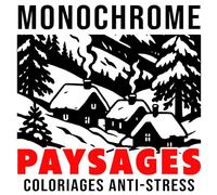 Coloriages Paysages Monochrome Anti-Stress: Illustrations Simples à Colorier pour Adultes, Adolescents et Débutants avec des Montagnes, des Lacs, des Forêts, des Plages pour se détendre et se relaxer