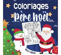 Coloriages Père Noël | Pour enfants : 4-8 ans: Cahier de coloriage : 30 dessins magiques pour les petits admirateurs du Père Noel | 62 pages, format ... cadeau fille garcon enfant reveillon noel