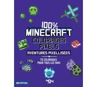 Coloriages pixels - 100% Minecraft - 70 aventures à colorier ! - Livre de coloriages Minecraft - Activité Minecraft - Activité jeunesse - Coloriages enfants