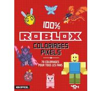 Coloriages pixels - 100% Roblox - 70 coloriages dans l'univers de Roblox - Coloriages jeux vidéo - Loisirs créa - Coloriages enfants