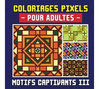 Coloriages Pixels pour Adultes: Motifs Captivants III