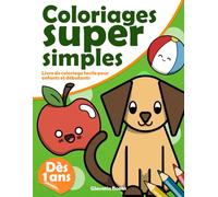 Coloriages super simples: Livre de coloriage facile pour enfants et débutants