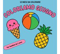 Coloriamo Giugno: Libro da Colorare per Bambini 1+ Anni: 40 Disegni Semplici e Grandi a Tema Estate, Fiori e Mare