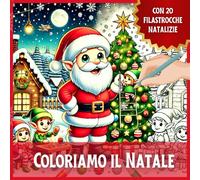 Coloriamo il Natale: Filastrocche e immagini da colorare per un Natale magico e creativo