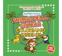 COLORIAMO INSIEME - ANIMALI DELLA GIUNGLA: Libro da Colorare Super Facile per Bambini 1-4 Anni | Disegni Grandi di Leone, Tigre, Scimmia, Elefante e molti altri