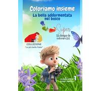 COLORIAMO INSIEME: Collezione "Le più belle fiabe" vol. 1 - La Bella addormentata nel bosco