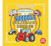 COLORIAMO INSIEME - VEICOLI: Libro da Colorare Super Facile per Bambini 1-4 Anni | Disegni Grandi di Macchine, Camion, Ruspe e Mezzi da Trasporto