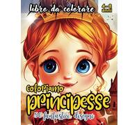 coloriamo principesse: Un divertente libro da colorare con 50 fantastici disegni di bellissime principesse, principi e castelli, perfetto per stimolare la creatività dei bambini dai 4 agli 8 anni!