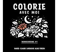 Colorie avec moi: Monochrome #1