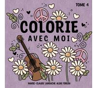 Colorie avec moi: Tome 4