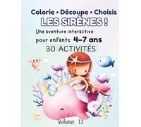 Colorie, découpe et choisis - Les Sirènes !: Livre d’activités interactif pour enfants 4 à 7 ans | 30 activités créatives, Créé des histoires