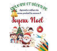 Colorie et Dècoupe: Joyeux Noël: Créativité de Noël : Le Livre Parfait pour Développer les Compétences de Découpage des Enfants de 3 à 6 Ans !