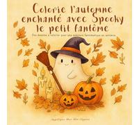 Colorie l’automne enchanté avec Spooky le petit fantôme.: Des dessins à colorier pour une aventure fantomatique en automne.