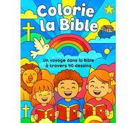 Colorie la Bible: Approche-toi de Dieu en coloriant ses histoires
