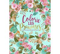 Colorie les Psaumes : Un livre de coloriage chrétien pour adultes