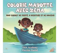 Colorie Mayotte avec Zena: Mon carnet de fierté, d'aventure et de douceur