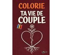 Colorie Ta Vie de Couple: 50 phrases que tu n’oses jamais dire quand l’amour fatigue, à colorier pour relâcher la pression