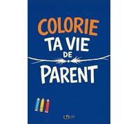 Colorie Ta Vie de Parent: 50 phrases que tu n’oses jamais dire à colorier pour évacuer la pression Illustrations faites à la main