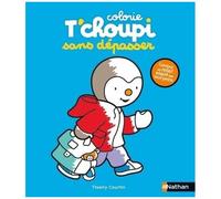 Colorie T'choupi sans dépasser - Pour préparer sa rentrée à l'école et colorier toute l'année !