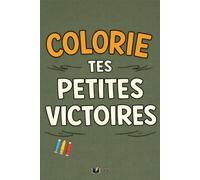 Colorie Tes Petites Victoires: 50 moments du quotidien à colorier pour reconnaître les progrès invisibles