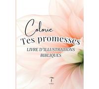 Colorie tes promesses: 28 méditations bibliques pour libérer ta charge mentale et retrouver la paix intérieure