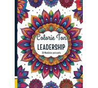 Colorie ton Leadership Tome 1: Trouver le calme intérieur, développer confiance et sérénité.