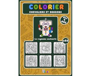 Colorier chevaliers et dragons: Le royaume enchanté (dès 4 ans)
