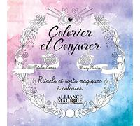 Colorier et conjurer - Rituels et sorts magiques à colorier