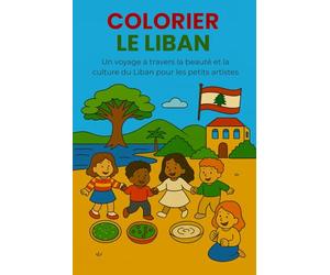 Colorier le Liban: Un voyage à travers la beauté et la culture du Liban pour les petits artistes