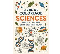 Colorier les Sciences: Explorer et Comprendre en s’amusant