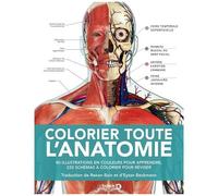 Colorier Toute L'anatomie - 80 Illustrations En Couleurs Pour Apprendre, 220 Schémas À Colorier Pour Réviser