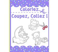 Coloriez Coupez, Collez !: Livre d’activité pour apprendre à découper |Livre de Coloriage & découpage | 100 pages