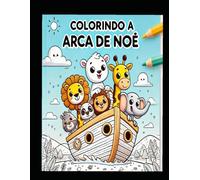 Colorindo a Arca de Noé: Livro de colorir para crianças colorindo a arca de Noé