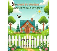 COLORINDO A MAGIA DA CASA NO CAMPO: LIVRO DE COLORIR