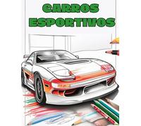 Colorindo Carros Esportivos: Livro de colorir para crianças e adultos com os mais belos carros personalizados da atualidade!