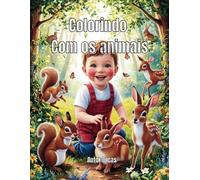 Colorindo com os animas: Livros de colorir para crianças se divertir!