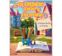 Colorindo, Lendo E Escrendo: Aprendendo A Escrever Colorindo