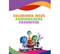 Colorindo Meus Personagens Favoritos: Dê vida às suas histórias preferidas com muita cor e imaginação!