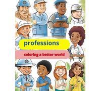 COLORING A BETTER WORLD - PROFESSIONS: COLORING A BETTER WORLD - PROFESSIONS